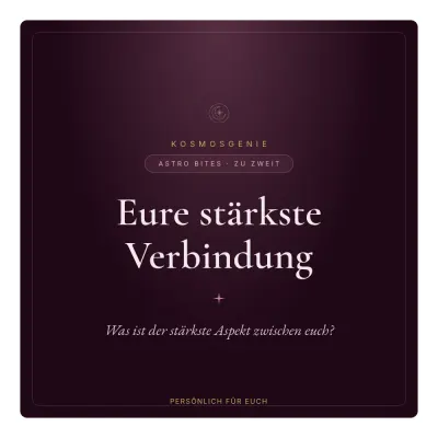 Eure stärkste Verbindung - Astro Bite von KosmosGenie